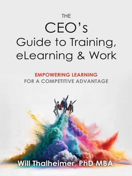 Title details for The CEO's Guide to Training, eLearning & Work by Will Thalheimer - Available
